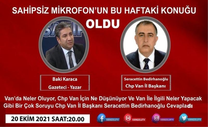 CHP VAN İL BAŞKANI SIRACETTİN BEDİRHANOĞLU VAN İÇİN NELER DEDİ?