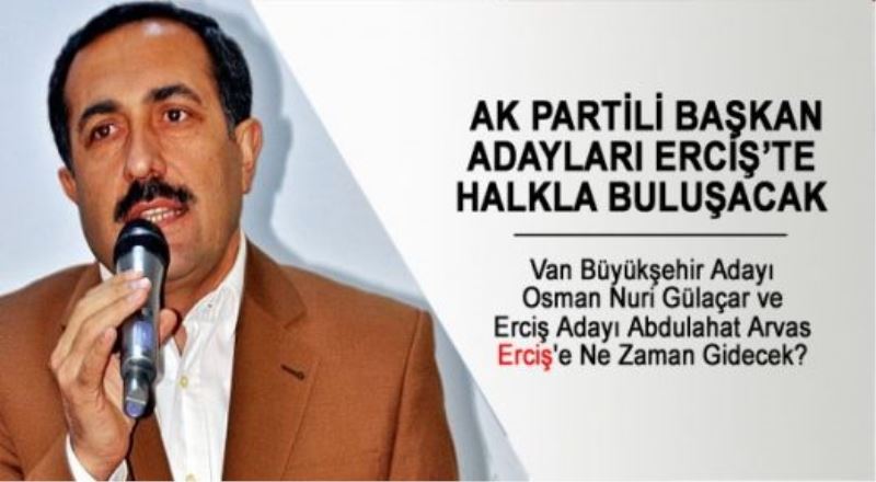 Ak Partili Başkan Adayları Erciş