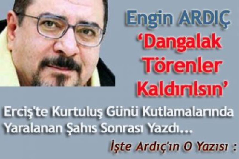 Dangalak törenler kaldırılsın