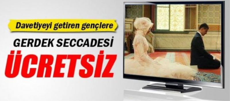 Gerdek gecesi, namaz kılacaklar için ücretsiz seccade
