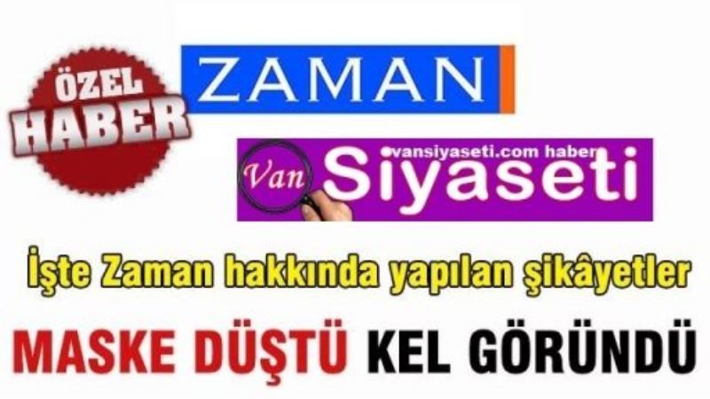İşte Zaman hakkında yapılan şikâyetler