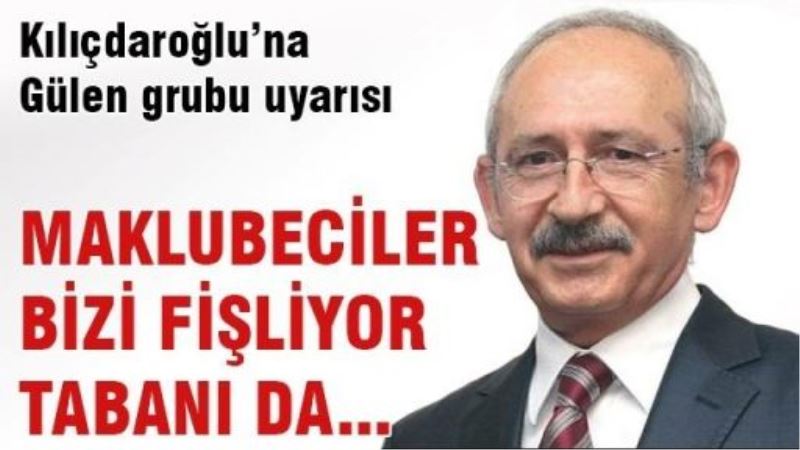Kılıçdaroğlu’na Gülen grubu uyarısı