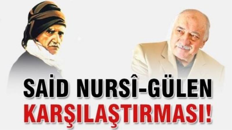 Said Nursî-Gülen karşılaştırması!