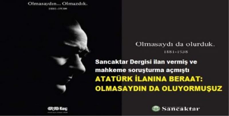 Sancaktar Dergisi ilanına beraat: Olmasaydın da oluyormuşuz