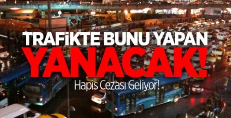 Trafikte Bunu Yapana Hapis Cezası Geliyor
