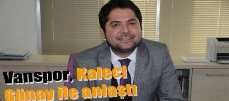 Vanspor, Kaleci Günay ile anlaştı